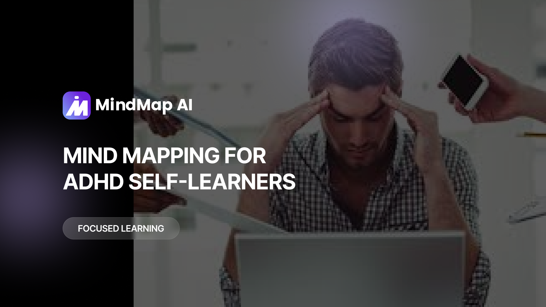 How to focus Self Learners with ADHD Use Mind Maps to Transform Their Learning
